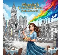 Munich Coloring Book for Adults: From the Heart of Germany Bold and Easy Pages Simple Designs for Travel and Relaxation for Adults, Teens, Children, ... Stress (Coloring series of European capitals)
