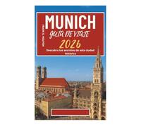 MUNICH GUÍA DE VIAJE 2026: Descubra los secretos de esta ciudad histórica