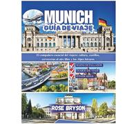 MUNICH GUÍA DE VIAJE 2026: El compañero esencial del viajero: cultura, castillos, cervecerías al aire libre y los Alpes bávaros