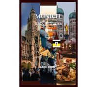 MUNICH Guía de viajes 2025: Un emocionante descubrimiento de la cultura, de los secretos y de las historias de Mónaco que esperan ser vividas. (Serie de Viajes WanderWise)