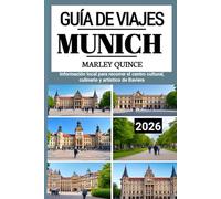 MUNICH GUIDE DE VOYAGE 2026: Informations locales pour visiter le centre culturel, culinaire et artistique de Bavière