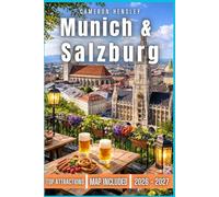 Munich & Salzburg Travel Guide: Explore Bavaria and Austria: Top Attractions, Hidden Gems, and Practical Tips for an Unforgettable Adventure (Hensley Travel Series)