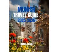 Munich travel guide 2025-2026: Essential Insights, Hidden Gems & Authentic Experiences for Every Traveller. (Beyond Borders Travel Series)