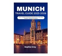 Munich Travel Guide 2025-2026: Your Complete Adventure Guide for Art, Food, Beer Gardens, festivals and More