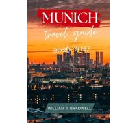 MUNICH TRAVEL GUIDE 2026-2027 (Journeys with William J. Bradwell: The Insightful Traveler Collection)