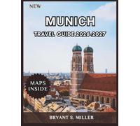 MUNICH TRAVEL GUIDE 2026-2027: Practical Planning for First-Time Visitors, Neighborhood Walks, Local Food Experiences, Day Trips, Rail Travel, and Smart Itineraries