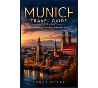 Munich Travel Guide 2026-2027: The District-by-District Planning Guide, Routes, Itineraries, Transport, Oktoberfest, Day Trips, and How to See Munich Without Wasting a Day (Best Travel Guides 2026)