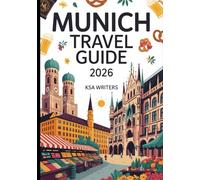 MUNICH TRAVEL GUIDE 2026: Explore the Best of Bavaria’s Capital: Attractions, Culture, Food, and Hidden Gems