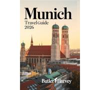 Munich Travel Guide 2026: The Ultimate First-Timer's Handbook - Oktoberfest, Beer Culture, Day Trips to Neuschwanstein & Salzburg, and More (Baecation to the World)