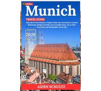 Munich Travel Guide 2026: Your All-in-One Resource: Explore Must-See Attractions, Curated Itineraries, Budget-Friendly and Accessible Stays, Up-to-Date Essentials, and Sustainable Travel Tips