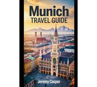 MUNICH TRAVEL GUIDE (TRAVELLING AND HIKING GUIDE BOOKS)
