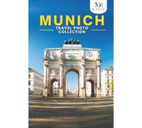 Munich Travel Photo Collection: A Coffee Table Photo Book of the Most Beautiful Attractions and Places to Explore (Full-Color)
