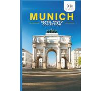 Munich Travel Photo Collection: A Coffee Table Photo Book of the Most Beautiful Attractions and Places to Explore (Full-Color)