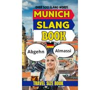 Munich Urban Dictionary: 500 Bavarian Slang Expressions, Beer Hall Sayings, and Munich Street Phrases Explained in English (Urban Slang Dictionary)
