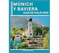Múnich y Baviera Guía de viaje 2025