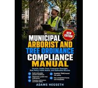 Municipal Arborist and Tree Ordinance Compliance Manual: Permits, Public Trees, Contractor Oversight, Risk Policy, Public Notice, and Defensible Records