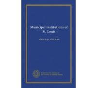 Municipal institutions of St. Louis: where to go, what to see