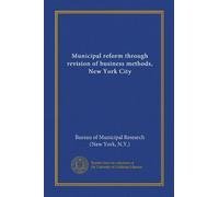 Municipal reform through revision of business methods, New York City