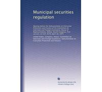 Municipal securities regulation: Hearing before the Subcommittee on Consumer Protection and Finance of the Committee on Interstate and Foreign ... first session, on H.R. 4570, April 18, 1975