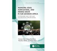Municipal Solid, Agricultural, and Mining Waste in Sub-Saharan Africa: Sustainable and Circular Valorization Opportunities (Africa Circular Economy Series)