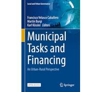 Municipal Tasks and Financing: An Urban-Rural Perspective (Local and Urban Governance)