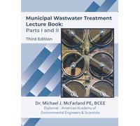 Municipal Wastewater Treatment Lecture Book: Parts I and II (Third Edition): Lecture Guide and Study Companion for Environmental Engineering Students