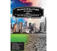 Municipalities in Peril: The ABI Guide to Chapter 9, Second Edition