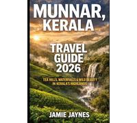 Munnar, Kerala Travel Guide 2026: Tea Hills, Waterfalls & Wild Beauty in Kerala’s Highlands