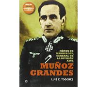 Muñoz Grandes: Héroe de marruecos, general de la División Azul (Historia)