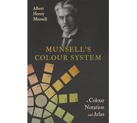 Munsell’s Colour System: A Colour Notation and Atlas