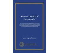 Munson's system of phonography: The dictionary of practical phonography, giving the best phonographic forms for the words of the English language ... illustrating the principles of phrase-writing