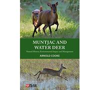 Muntjac and Water Deer: Natural History, Environmental Impact and Management (Pelagic Monographs)