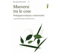 Muoversi tra le cose. Pedagogia ecologica e relazionalità