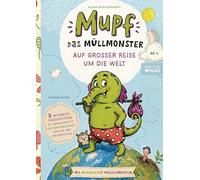 Mupf das Müllmonster auf großer Reise um die Welt: 8 Mitmach-Geschichten zu Umweltschutz und Nachhaltigkeit für Kinder ab 4 Jahren in Kita, Vorschule und Grundschule