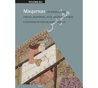 Muqarnas 41: An Annual on Visual, Material, and Architectural Cultures of the Islamic World