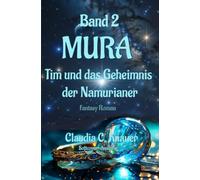 MURA Band 2 - Tim und das Geheimnis der Namurianer: Fantasy-Roman, Science Fiction Story