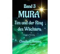 MURA Band 3 - Tim und der Ring des Wächters: Fantasy-Roman, Science Fiction Story