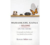 Murahkami, Kafka + Selome on the Shore: For people too broke and too dumb to be an idiot