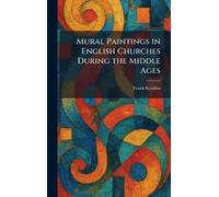 Mural Paintings in English Churches During the Middle Ages