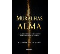 Muralhas da Alma: A raiz da rejeição e o caminho da restauração em Cristo