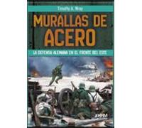 Murallas De Acero. La Defensa Alemana En El Frente Del Este