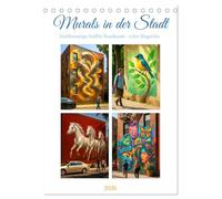 Murals in der Stadt (Tischkalender 2026 DIN A5 hoch), CALVENDO Monatskalender: Wenn Gebäude zur Gemäldegalerie werden - Kunst in Farbe und Stein