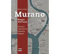 Murano. Mappa dell'isola. Fornaci, laboratori, gallerie, negozi