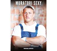 Muratori Sexy: Racconti Erotici Gay di Sesso Esplicito per Uomini Adulti: 74