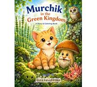 Murchik in the Green Kingdom: A Story & Coloring Book (Murchik & Friends)