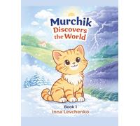 Murchik the Kitten’s First Big Adventure: A Heartwarming Story and Coloring Book for Kids Ages 5-7 (Murchik & Friends)
