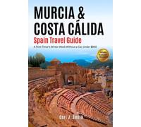 Murcia & Costa Cálida Spain Travel Guide: A First-Timer's Winter Week Without a Car, Under $850