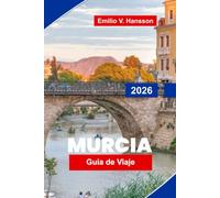 Murcia Guía de viaje 2026: Descubre arquitectura histórica, plazas soleadas, gastronomía local, monumentos culturales y consejos prácticos para tu viaje a España