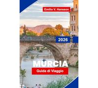 Murcia Guida di viaggio 2026: Scopri architettura storica, piazze soleggiate, cucina locale, monumenti culturali e consigli pratici per il tuo viaggio in Spagna