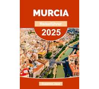 Murcia Reiseführer 2025: Entdecken Sie historische Stätten, landschaftliche Wunder und lokale Aromen im Südosten Spaniens